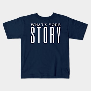 What's Your Story Kids T-Shirt
